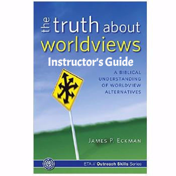 The Truth About Worldviews Instructor's Guide (Download)
